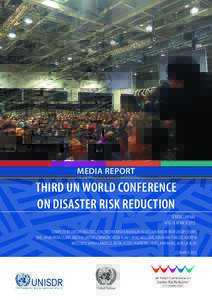 MEDIA REPORT  THIRD UN WORLD CONFERENCE ON DISASTER RISK REDUCTION SENDAI (JAPAN) 14 TO 18 MARCH 2015