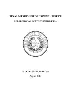 TEXAS DEPARTMENT OF CRIMINAL JUSTICE   CORRECTIONAL INSTITUTIONS DIVISION SAFE PRISONS/PREA PLAN
