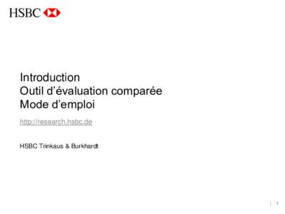 Introduction Outil d’évaluation comparée Mode d’emploi http://research.hsbc.de  HSBC Trinkaus & Burkhardt
