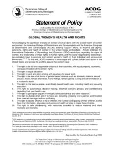 Statement of Policy As Issued by the Executive Board of the American College of Obstetricians and Gynecologists and the American Congress of Obstetricians and Gynecologists  GLOBAL WOMEN’S HEALTH AND RIGHTS