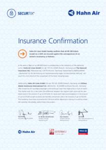 Insurance Confirmation Hahn Air Lines GmbH hereby confirms that all HR-169 tickets issued via a GDS are insured against the consequences of an airline’s insolvency as follows:  In the event a flight on an HR-169 ticket