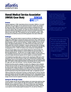 Hawaii Medical Service Association (HMSA) Case Study Company Originally established in 1938, Hawaii Medical Service Association (HMSA) is a non-profit organization that is the largest and most experienced provider of hea