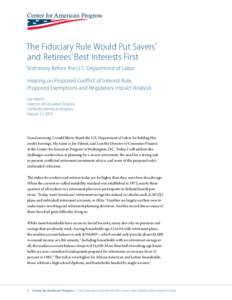 The Fiduciary Rule Would Put Savers’ and Retirees’ Best Interests First Testimony Before the U.S. Department of Labor Hearing on Proposed Conflict of Interest Rule, Proposed Exemptions and Regulatory Impact Analysis 