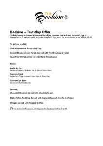 Beehive – Tuesday Offer (*) Note: Seniors - Select a combination of two courses that will also include 1 cup of tea/coffee, or 1 squash drink (orange, blackcurrant, lime) for a combined price of just £9-50 To get you 