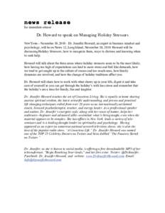 news release for immediate release Dr. Howard to speak on Managing Holiday Stressors NEW YORK – November 30, Dr. Jennifer Howard, an expert in business mindset and psychology, will be on News 12, Long Island, No