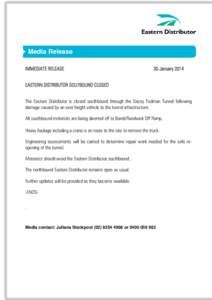 IMMEDIATE RELEASE  30 January 2014 EASTERN DISTRIBUTOR SOUTBOUND CLOSED The Eastern Distributor is closed southbound through the Dacey Todman Tunnel following