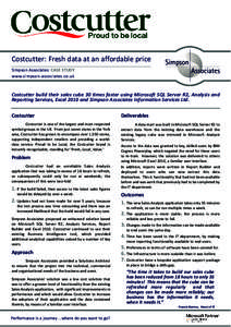 Costcutter: Fresh data at an affordable price Simpson Associates: CASE STUDY www.simpson-associates.co.uk Costcutter build their sales cube 30 times faster using Microsoft SQL Server R2, Analysis and Reporting Services