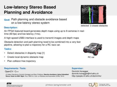 Low-latency Stereo Based Planning and Avoidance Goal: Path planning and obstacle avoidance based on a low-latency stereo system detected 3 closest obstacles