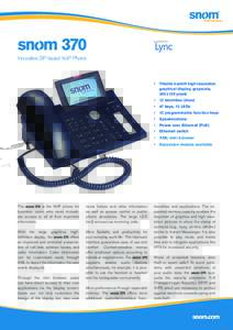Innovative SIP based VoIP Phone  • 	 Tiltable backlit high-resolution ­graphical display, grayscale, 240 x 128 pixels • 	 12 identities (lines)