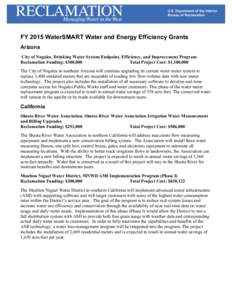 FY 2015 WaterSMART Water and Energy Efficiency Grants Arizona City of Nogales, Drinking Water System Endpoint, Efficiency, and Improvement Program Reclamation Funding: $300,000 Total Project Cost: $1,100,000 The City of 