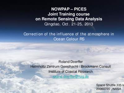NOWPAP – PICES Joint Training course on Remote Sensing Data Analysis Qingdao, Oct, 2013 Correction of the influence of the atmosphere in Ocean Colour RS