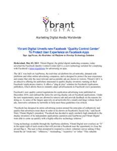 Marketing Digital Media Worldwide  Ybrant Digital Unveils new Facebook ‘Quality Control Center’ To Protect User Experience on Facebook Apps Taps AppNexus, the Real-time Ad Platform to Develop Technology Solution Hyde