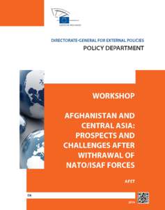 DIRECTORATE-GENERAL FOR EXTERNAL POLICIES OF THE UNION DIRECTORATE B POLICY DEPARTMENT WORKSHOP AFGHANISTAN AND CENTRAL ASIA: