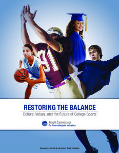 RESTORING THE BALANCE Dollars, Values, and the Future of College Sports Sponsored by the John S. and James L. Knight Foundation  This report sets forth reforms that are achievable and that, if implemented, will