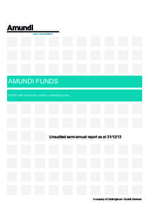 AMUNDI FUNDS SICAV with sub-funds under Luxembourg law Unaudited semi-annual report as atA company of Crédit Agricole / Société Générale