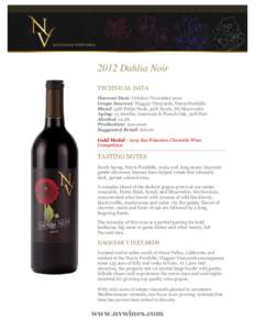 2012 Dahlia Noir TECHNICAL DATA Harvest Date: October/November 2012 Grape Sources: Naggiar Vineyards, Sierra Foothills Blend: 54% Petite Sirah, 40% Syrah, 6% Mourvedre Aging: 15 months, American & French Oak, 30% New