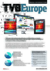 MEDIA INFORMATION  TVBEurope is the leading trade publication and B2B platform serving the European broadcast media industry, offering insight, analysis and intelligence on all aspects of this evolving marketplace. Our e
