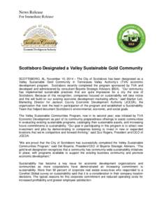 News Release For Immediate Release Scottsboro Designated a Valley Sustainable Gold Community SCOTTSBORO, AL, November 10, 2014 – The City of Scottsboro has been designated as a Valley Sustainable Gold Community in Tenn