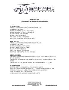 SAFARI 400 Performance & Operating Specifications MAIN ROTOR: ARTICULATION: FREE TO TEETER, RIGID IN PLANE NUMBER OF BLADES: 2 ROTOR DIAMETER: 26 FT 4 IN[removed]M)