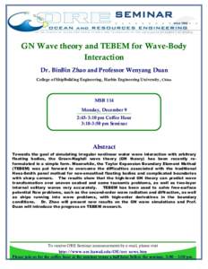 SEMINAR GN Wave theory and TEBEM for Wave-Body Interaction Dr. BinBin Zhao and Professor Wenyang Duan College of ShipBuilding Engineering, Harbin Engineering University, China