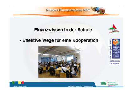 Finanzwissen in der Schule - Effektive Wege für eine Kooperation Petra Giebel, NUA  Remagen, 20 und 21 Januar 2016