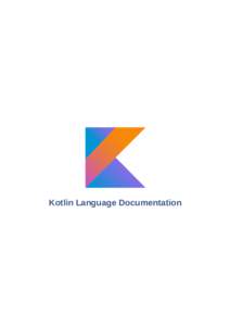 Kotlin Language Documentation  Table of Contents 4  Getting Started