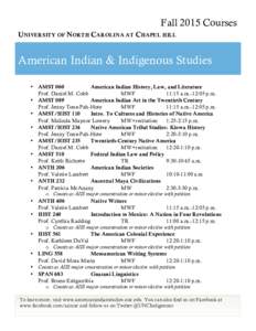 Fall 2015 Courses UNIVERSITY OF NORTH CAROLINA AT CHAPEL HILL American Indian & Indigenous Studies • AMST 060 American Indian History, Law, and Literature