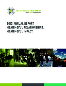2013 ANNUAL REPORT MEANINGFUL RELATIONSHIPS. MEANINGFUL IMPACT. A NOTE FROM OUR FOUNDERS Dear Friends,