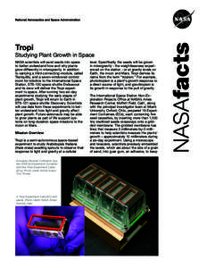 Tropi  Studying Plant Growth in Space NASA scientists will send seeds into space to better understand how and why plants grow differently in microgravity. In addition