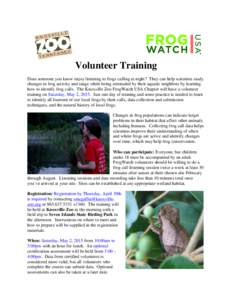 Volunteer Training Does someone you know enjoy listening to frogs calling at night? They can help scientists study changes in frog activity and range while being serenaded by their aquatic neighbors by learning how to id