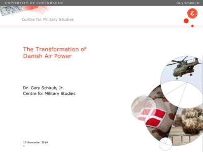 Gary Schaub, Jr.  Centre for Military Studies The Transformation of Danish Air Power
