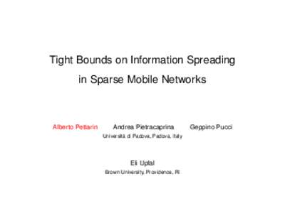 Tight Bounds on Information Spreading in Sparse Mobile Networks Alberto Pettarin  Andrea Pietracaprina