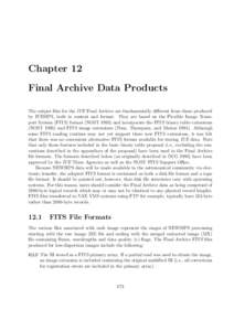 Chapter 12 Final Archive Data Products The output files for the IUE Final Archive are fundamentally different from those produced by IUESIPS, both in content and format. They are based on the Flexible Image Transport Sys