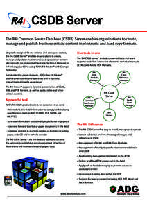 The R4i Common Source Database (CSDB) Server enables organizations to create, manage and publish business critical content in electronic and hard copy formats. Originally designed for the defense and aerospace sectors, t
