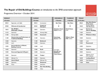 The Repair of Old Buildings Course: an introduction to the SPAB conservation approach Programme Overview ~ October 2014 MONDAY TUESDAY
