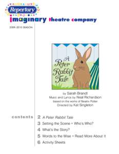 2009–2010 SEASON  by Sarah Brandt Music and Lyrics by Neal Richardson based on the works of Beatrix Potter