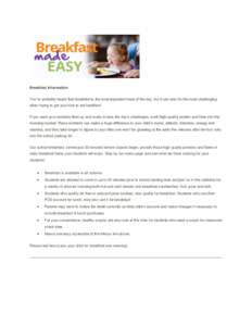Breakfast Information You’ve probably heard that breakfast is the most important meal of the day, but it can also be the most challenging when trying to get your kids to eat healthier! If you want your students fired u