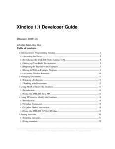 Xindice 1.1 Developer Guide $Revision: 598114 $ by Kimbro Staken, Dave Viner Table of contents 1