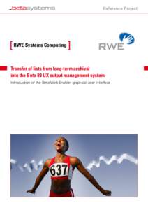 Reference Project  RWE Systems Computing Transfer of lists from long-term archival into the Beta 93 UX output management system