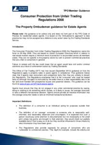 TPO Member Guidance  Consumer Protection from Unfair Trading Regulations 2008 The Property Ombudsman guidance for Estate Agents Please note: this guidance is for advice only and does not form part of the TPO Code of
