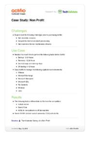 Case Study: Non Profit Challenges Experienced the following challenges prior to purchasing Actifio: Had slow data recovery Delayed dev/test environment provisioning Had expensive licence maintenance streams