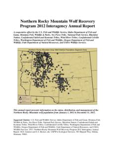 Northern Rocky Mountain Wolf Recovery Program 2012 Interagency Annual Report A cooperative effort by the U.S. Fish and Wildlife Service, Idaho Department of Fish and Game, Montana Fish, Wildlife & Parks, Nez Perce Tribe,