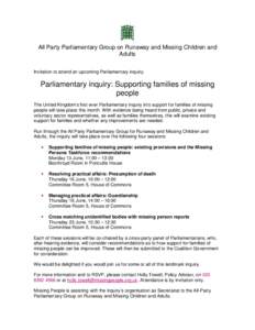 All Party Parliamentary Group on Runaway and Missing Children and Adults Invitation to attend an upcoming Parliamentary inquiry: Parliamentary inquiry: Supporting families of missing people