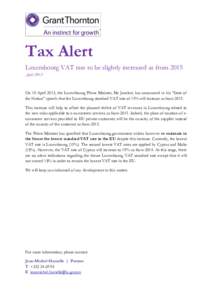 Tax Alert Luxembourg VAT rate to be slightly increased as from 2015 April 2013 On 10 April 2013, the Luxembourg Prime Minister, Mr Juncker, has announced in his “State of the Nation” speech that the Luxembourg standa