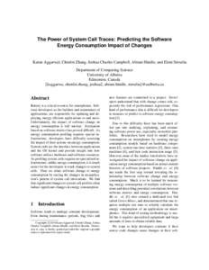 The Power of System Call Traces: Predicting the Software Energy Consumption Impact of Changes Karan Aggarwal, Chenlei Zhang, Joshua Charles Campbell, Abram Hindle, and Eleni Stroulia Department of Computing Science Unive