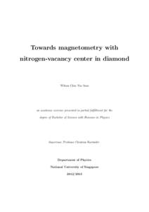 Towards magnetometry with nitrogen-vacancy center in diamond Wilson Chin Yue Sum  an academic exercise presented in partial fulfillment for the
