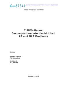 ENERGY TECHNOLOGY SYSTEMS ANALYSIS PROGRAMME  TIMES Version 3.8 User Note TIMES-Macro: Decomposition into Hard-Linked