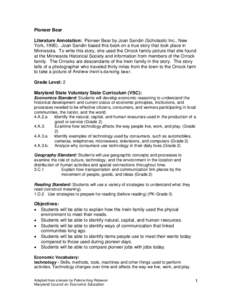 Pioneer Bear Literature Annotation: Pioneer Bear by Joan Sandin (Scholastic Inc., New York, Joan Sandin based this book on a true story that took place in Minnesota. To write this story, she used the Orrock family