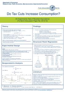 Department of Economics Research Area: Public Economics, Macroeconomics, Experimental Economics Do Tax Cuts Increase Consumption? An Experimental Test of Ricardian Equivalence (FU Berlin Discussion Paper No)