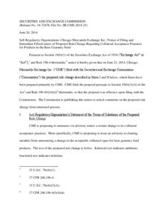 SECURITIES AND EXCHANGE COMMISSION (Release No[removed]; File No. SR-CME[removed]June 26, 2014 Self-Regulatory Organizations; Chicago Mercantile Exchange Inc.; Notice of Filing and Immediate Effectiveness of Proposed R